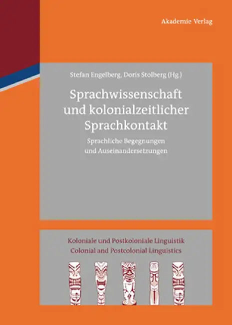 Sprachwissenschaft Und Kolonialzeitlicher Sprachkontakt: Sprachliche Begegnungen Und Auseinandersetzungen by Stefan Engelberg