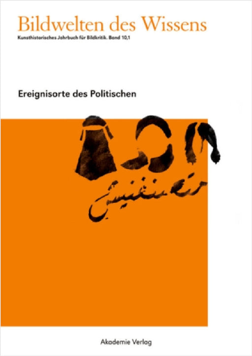 Ereignisorte Des Politischen by Claudia Blümle, Horst Bredekamp, Matthias Bruhn