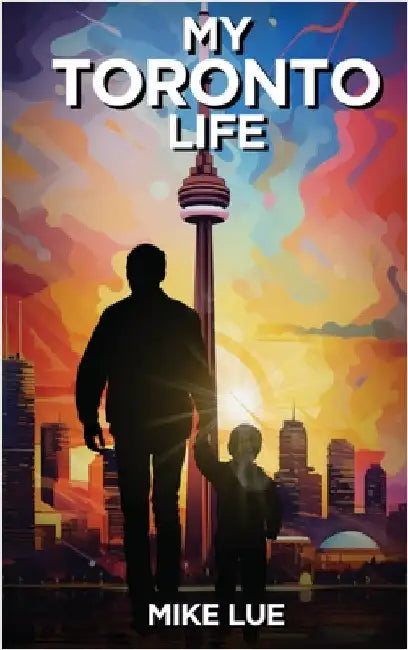 My Toronto Life by Lue, Mike