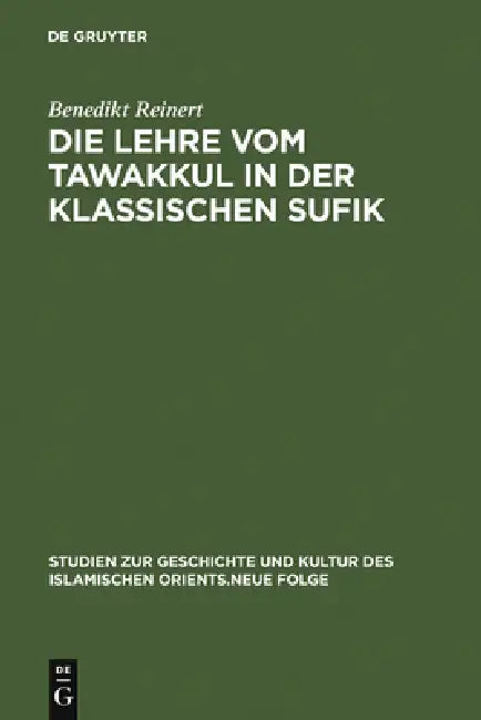 Die Lehre vom tawakkul in der klassischen Sufik by Benedikt Reinert