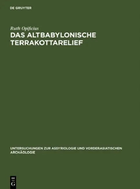 Das Altbabylonische Terrakottarelief by Ruth Opificius
