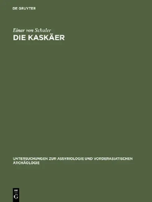 Die Kaskäer: Ein Beitrag Zur Ethnographie Des Alten Kleinasien by Einar Schuler