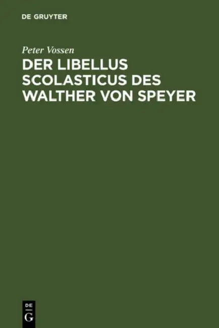 Der Libellus Scolasticus des Walther von Speyer by Peter Vossen