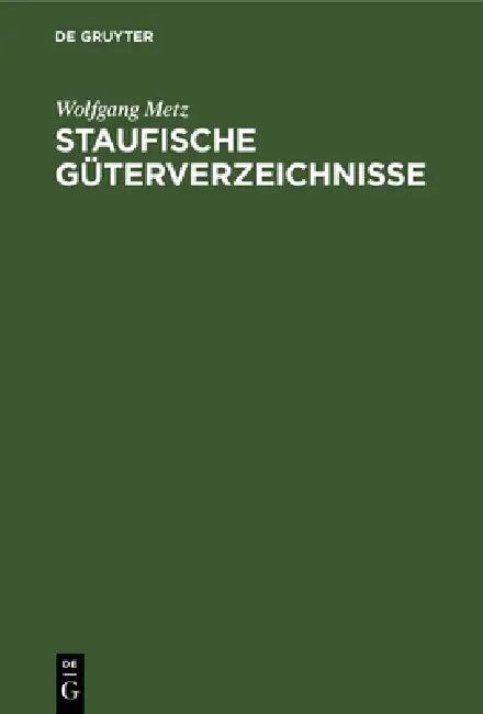 Staufische Güterverzeichnisse by Wolfgang Metz