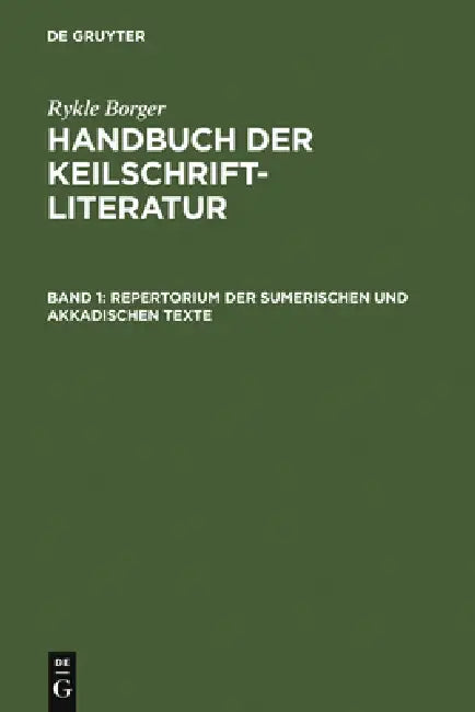 Repertorium der sumerischen und akkadischen Texte by Rykle Borger