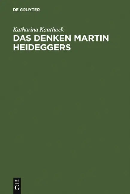 Das Denken Martin Heideggers: Die Grosse Wende Der Philosophie by Katharina Kanthack