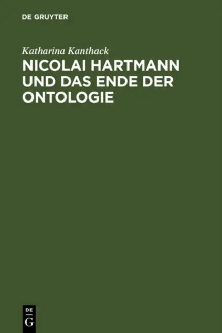 Nicolai Hartmann und das Ende der Ontologie by Katharina Kanthack