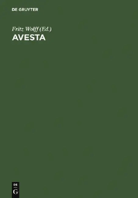 Avesta: Die Heiligen Bücher Der Parsen by Fritz Wolff