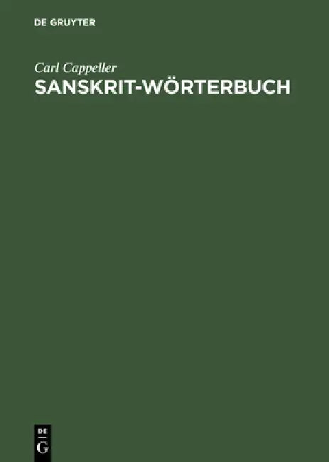 Sanskrit-Wörterbuch: Nach Den Petersburger Wörterbüchern Bearbeitet by Carl Cappeller