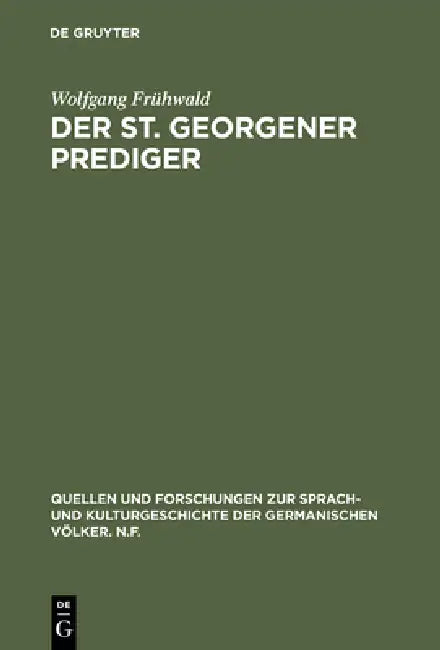 Der St. Georgener Prediger: Studien Zur Wandlung Des Geistlichen Gehaltes by Wolfgang Frühwald