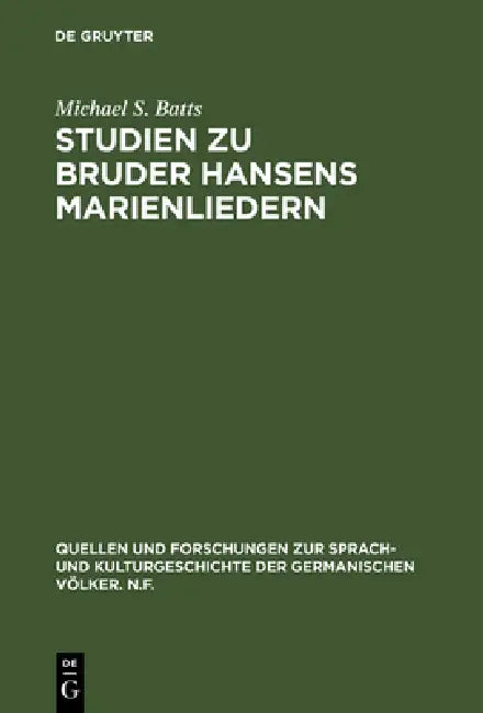 Studien Zu Bruder Hansens Marienliedern by Michael S. Batts