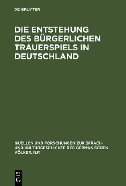 Die Entstehung des bürgerlichen Trauerspiels in Deutschland by de Gruyter