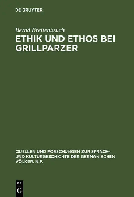 Ethik und Ethos bei Grillparzer by Bernd Breitenbruch