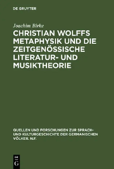 Christian Wolffs Metaphysik Und Die Zeitgenössische Literatur- Und Musiktheorie: Gottsched, Scheibe, Mizler by Joachim Birke