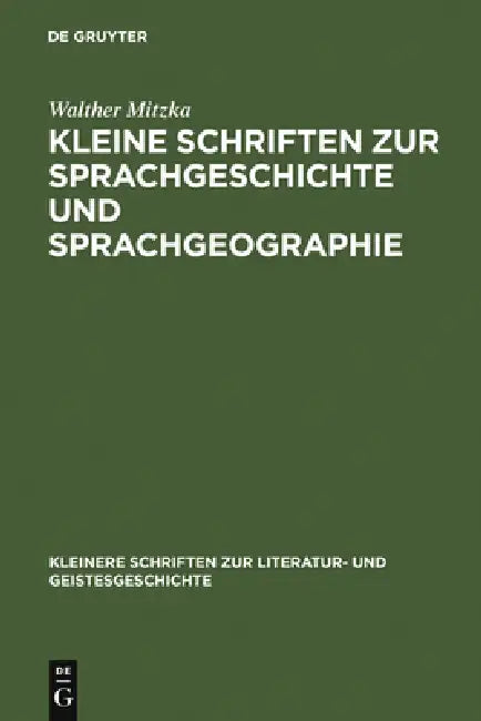Kleine Schriften Zur Sprachgeschichte Und Sprachgeographie by Walther Mitzka