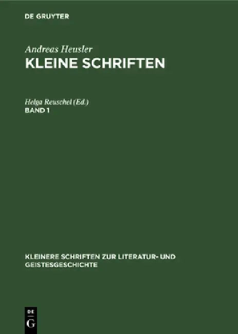 Andreas Heusler: Kleine Schriften. Band 1 by Helga Reuschel