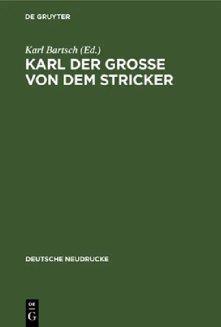 Karl der Große von dem Stricker by Karl Bartsch, Dieter Kartschoke