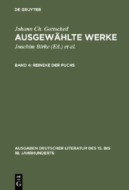 Ausgewählte Werke, Bd 4, Reineke der Fuchs by Johann Christoph Gottsched, Joachim Birke