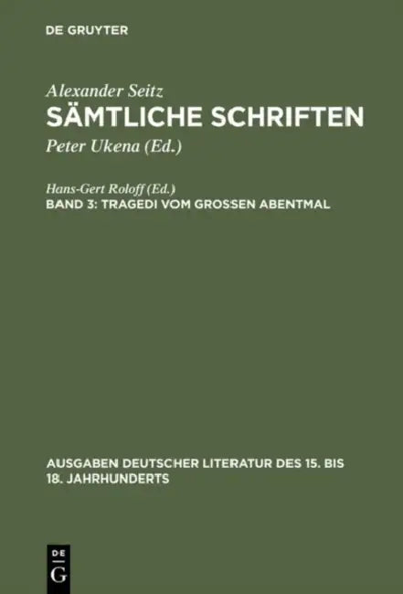 Sämtliche Schriften, Bd 3, Tragedi vom Großen Abentmal by Alexander Seitz, Peter Ukena