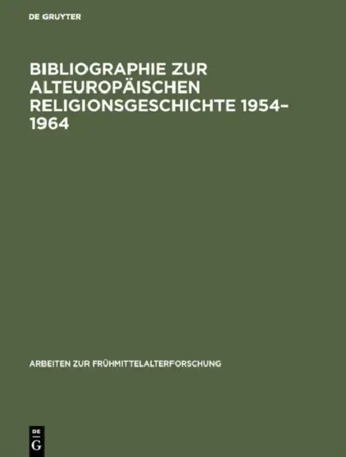 Bibliographie Zur Alteuropäischen Religionsgeschichte 1954-1964: Literatur Zu Den Antiken Rand- Und Nachfolgekulturen Im Aussermediterranen Europa Unt by Peter Buchholz