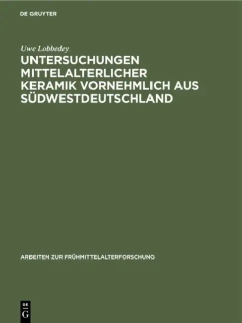 Untersuchungen mittelalterlicher Keramik vornehmlich aus Südwestdeutschland by Uwe Lobbedey