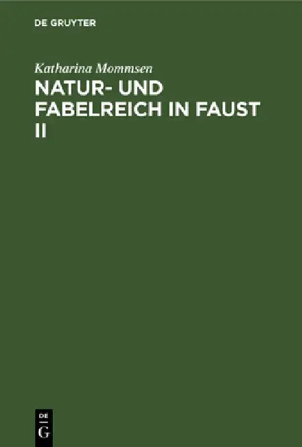 Natur- und Fabelreich in Faust II by Katharina Mommsen