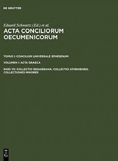 Collectio Seguierana. Collectio Atheniensis. Collectiones Minores by Eduard Schwartz, Johannes Straub