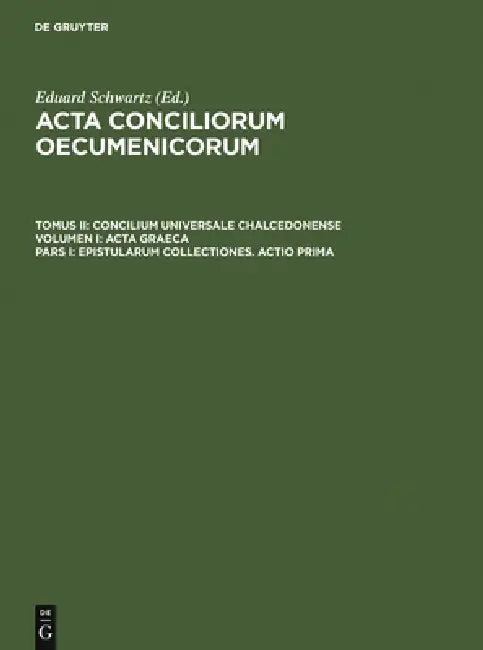 Epistularum Collectiones. Actio Prima by Eduard Schwartz, Johannes Straub