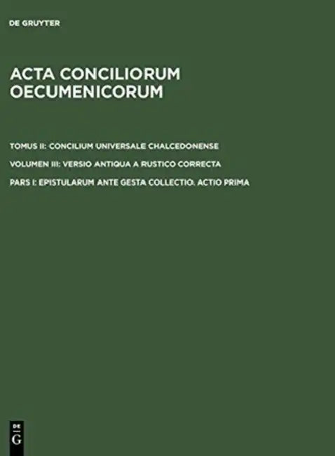 Epistularum Ante Gesta Collectio. Actio Prima by Eduard Schwartz