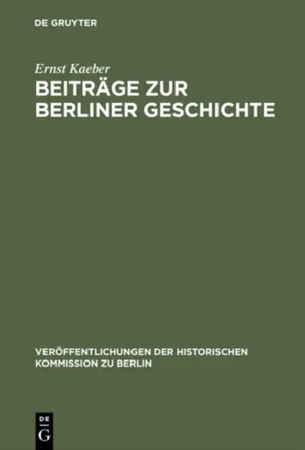 Beiträge Zur Berliner Geschichte: Ausgewählte Aufsätze by Ernst Kaeber, Werner Vogel, Johannes Schultze
