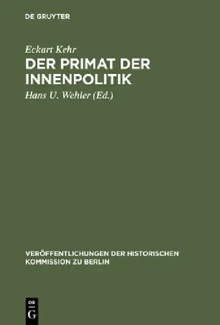 Der Primat der Innenpolitik by Eckart Kehr, Hans U. Wehler, Hans Herzfeld
