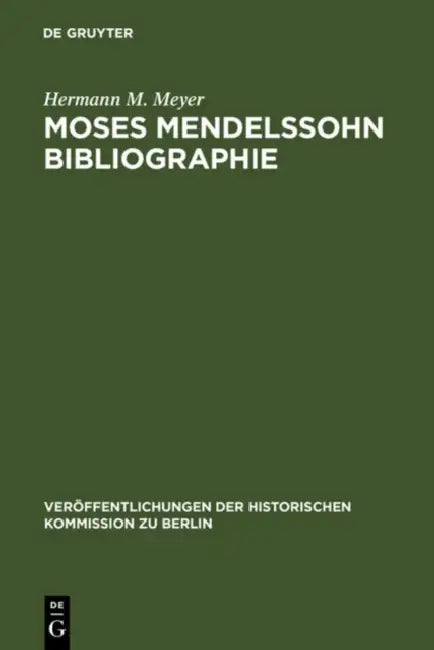 Moses Mendelssohn Bibliographie: Mit Einigen Ergänzungen Zur Geistesgeschichte Des Ausgehenden 18. Jahrhunderts by Hermann M. Meyer, Hans Herzfeld