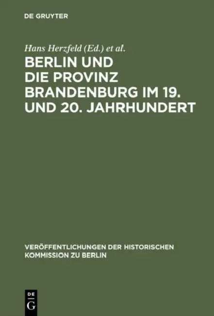 Berlin und die Provinz Brandenburg im 19. und 20. Jahrhundert by Hans Herzfeld, Gerd Heinrich, R. Böschenstein-Schäfer