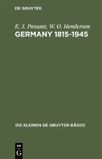 Germany 1815-1945 by E. J. Passant, W. O. Henderson, J. Länder