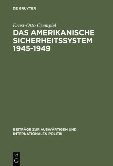 Das amerikanische Sicherheitssystem 1945-1949 by Ernst-Otto Czempiel
