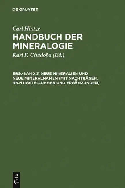 Neue Mineralien Und Neue Mineralnamen (Mit Nachträgen, Richtigstellungen Und Ergänzungen) by Karl F. Chudoba, Carl Hintze