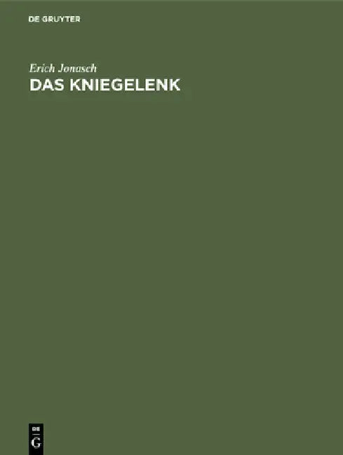 Das Kniegelenk: Diagnose Und Therapie Seiner Verletzungen Und Erkrankungen by Erich Jonasch, Lorenz Böhler