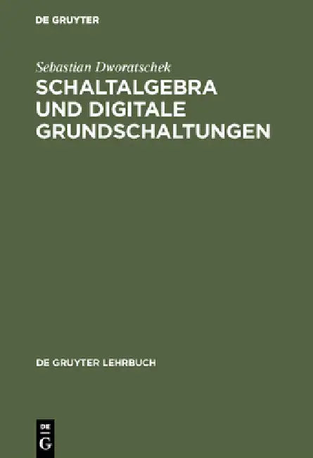 Schaltalgebra und digitale Grundschaltungen by Sebastian Dworatschek, Hermann Gehring