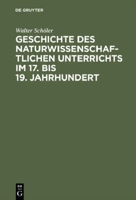 Geschichte des naturwissenschaftlichen Unterrichts im 17. bis 19. Jahrhundert by Walter Schöler