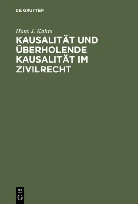 Kausalität und überholende Kausalität im Zivilrecht by Hans J. Kahrs