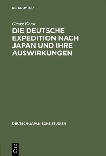 Die deutsche Expedition nach Japan und ihre Auswirkungen by Georg Kerst