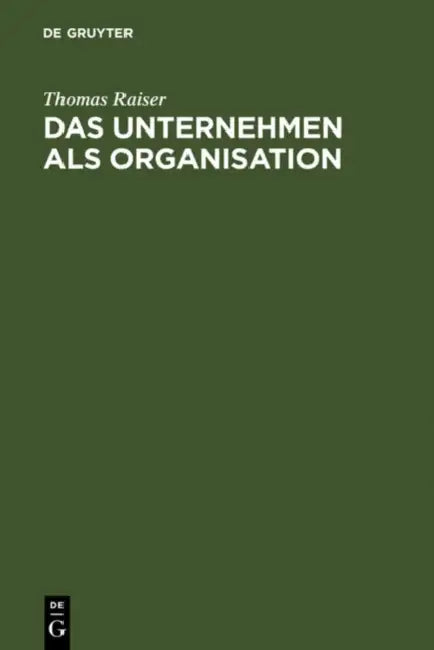 Das Unternehmen als Organisation by Thomas Raiser