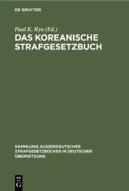 Das Koreanische Strafgesetzbuch by Paul K. Ryu