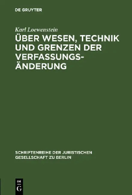 Über Wesen, Technik und Grenzen der Verfassungsänderung by Karl Loewenstein
