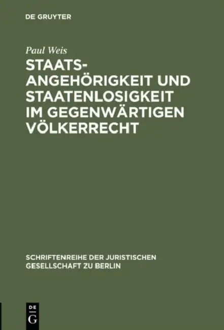 Staatsangehörigkeit und Staatenlosigkeit im gegenwärtigen Völkerrecht by Paul Weis