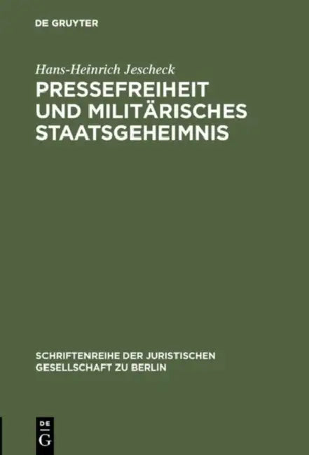 Pressefreiheit und militärisches Staatsgeheimnis by Hans-Heinrich Jescheck