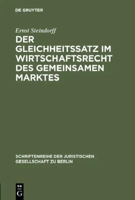 Der Gleichheitssatz im Wirtschaftsrecht des Gemeinsamen Marktes by Ernst Steindorff