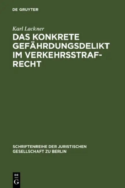 Das konkrete Gefährdungsdelikt im Verkehrsstrafrecht by Karl Lackner