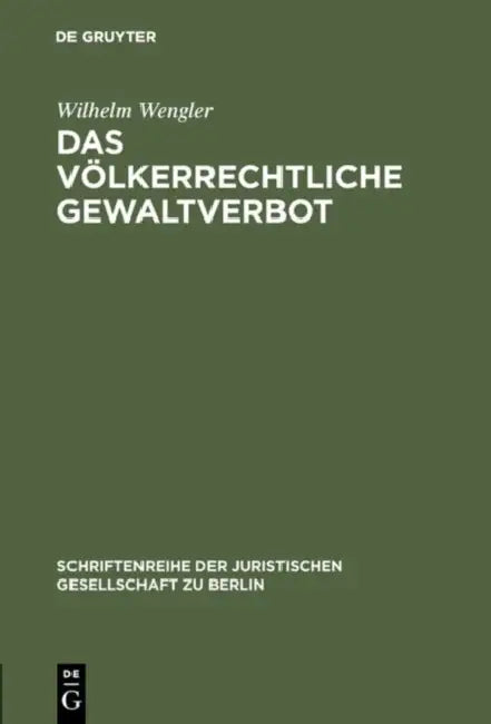 Das völkerrechtliche Gewaltverbot by Wilhelm Wengler