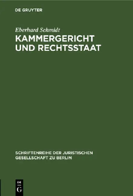 Kammergericht und Rechtsstaat by Eberhard Schmidt